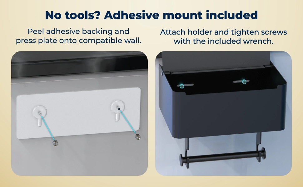 No tools? Adhesive mount included. Peel adhesive backing and press plate onto compatible wall. Attach holder and tighten screws with the included wrench.